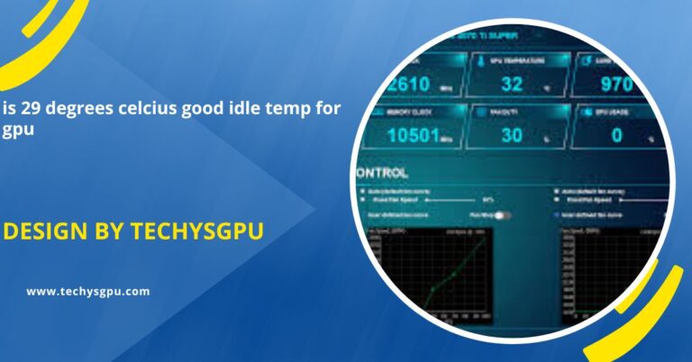is 29 degrees celcius good idle temp for gpu